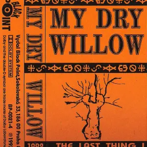 MY DRY WILLOW - ... The Last Thing I Can Give To You, audiokazeta C-60, 1993