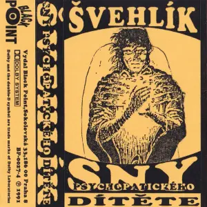 ŠVEHLÍK - Sny psychopatického dítěte, MC, 1991